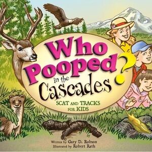 “Who Pooped in the Cascades” by Gary D. Robson - Children’s Nature Book - New